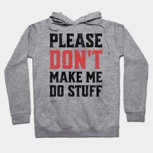 Please Don't Make Me Do Stuff Funny Sarcastic Lazy Teenager Light Background Hoodie